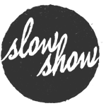 Slow Show