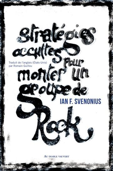 "Stratégies occultes pour monter un groupe de Rock" par Ian F. Svenonius